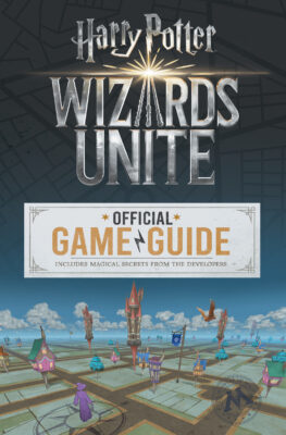 Harry Potter: Wizards Unite: Official Game Guide