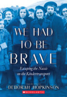 We Had to Be Brave: Escaping the Nazis on the Kindertransport (Scholastic Focus)