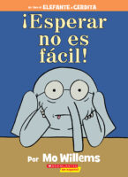 Elefente y Cerdita: ¡Esperar no es fácil! (Elephant & Piggie #22)