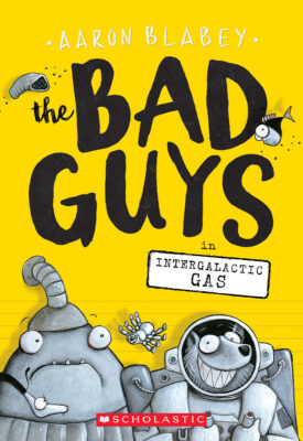 Bad Guys in Intergalactic Gas (The Bad Guys #5)