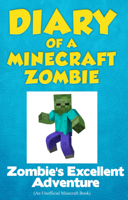 Diary of a Minecraft Zombie: Zombie's Excellent Adventure by Zack 