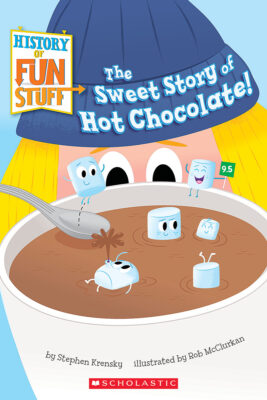 History of Fun Stuff: The Sweet Story of Hot Chocolate!
