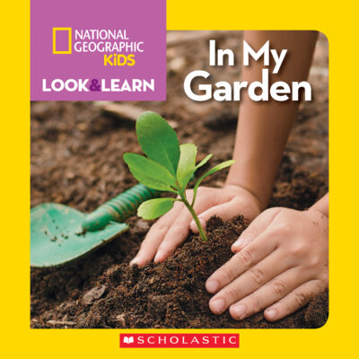 National Geographic Kids: Look & Learn: In My Garden