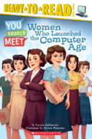 Ready-to-Read™ - You Should Meet: You Should Meet Women Who Launched the Computer Age