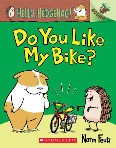 Do You Like My Bike?: An Acorn Book (Hello, Hedgehog! #1) by Norm