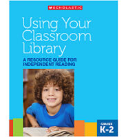 Independent Reading: Using Your Classroom Library Grade K-2