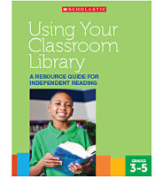 Independent Reading: Using Your Classroom Library Grade 3-5