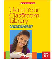 Independent Reading: Using Your Classroom Library Grade 6 & Up