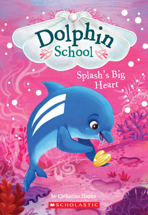 Dolphin School: Splash's Big Heart by Catherine Hapka | The