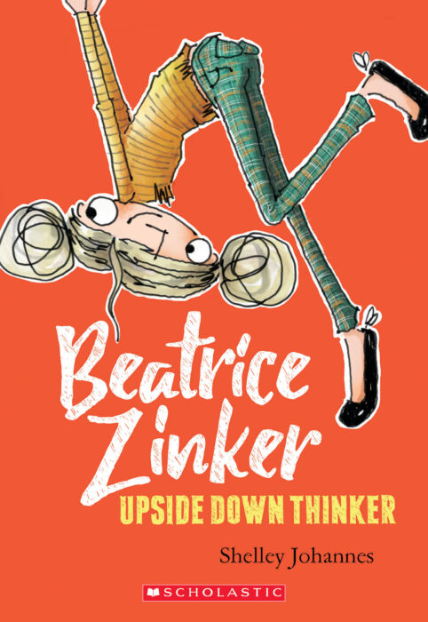 Beatrice Zinker Upside Down Thinker by Shelley Johannes The