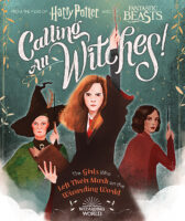 Harry Potter: Harry Potter and Fantastic Beasts: Calling All Witches!