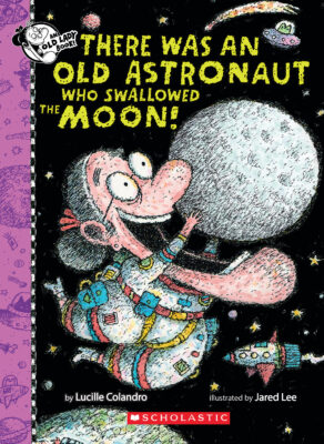 There Was an Old Lady: There Was an Old Astronaut Who Swallowed the Moon! (Hardcover)