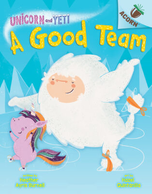 A Good Team: An Acorn Book (Unicorn and Yeti #2)