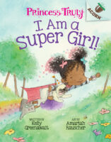 I Am a Super Girl!: An Acorn Book (Princess Truly #1)
