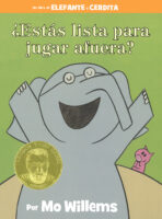 Elefente y Cerdita: ¿Estás lista para jugar afuera? (Elephant & Piggie #7)