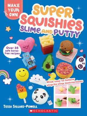 Make Your Own: Super Squishies, Slime, and Putty