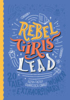 Stories for Rebel Girls: Rebel Girls Lead