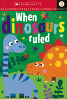 Scholastic Early Learners- Level D: When Dinosaurs Ruled