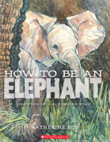 How to Be an Elephant