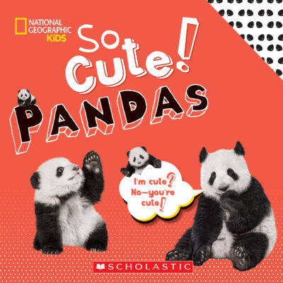 National Geographic Kids - So Cute!: So Cute! Pandas