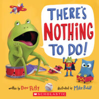 I Don't Want To...: There's Nothing to Do!