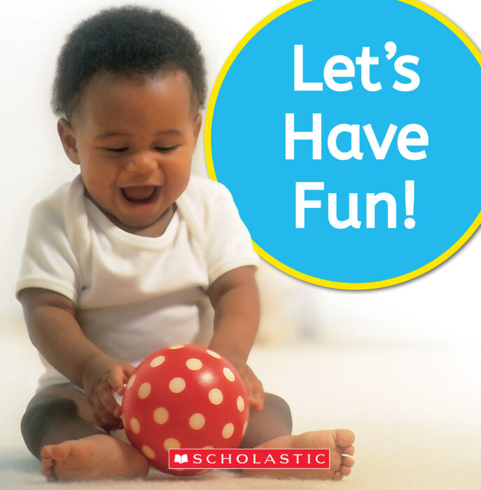 Let's Play!: Let's Have Fun!
