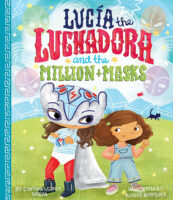 Lucía the Luchadora: Lucía the Luchadora and the Million Masks
