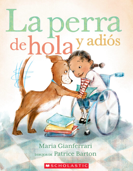 La perra de hola y adiós by Maria Gianferrari, Patrice Barton | The  Scholastic Teacher Store