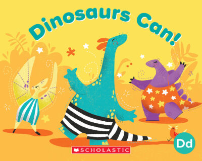Alphabet Book: Dinosaurs Can!: DD