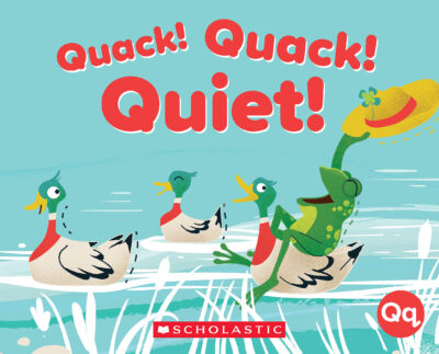 Alphabet Book: Quack! Quack! Quiet!: QQ