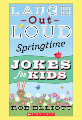 Laugh-Out-Loud: Laugh-Out-Loud Springtime Jokes for Kids