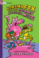 Banana Fox and the Gummy Monster Mess: A Graphix Chapters Book (Banana Fox #3)