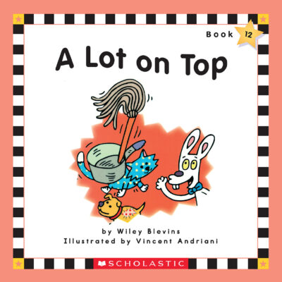 Scholastic Phonics Readers: A Lot On Top