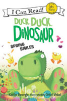 My First I Can Read!™ - Duck, Duck, Dinosaur: Spring Smiles