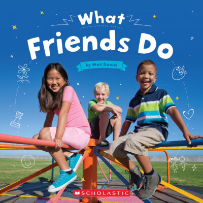 Scholastic A-D Level Books: What Friends Do