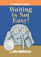 Elephant & Piggie: Waiting Is Not Easy! (#22)