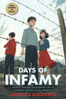Days of Infamy: How a Century of Bigotry Led to Japanese American Internment (Scholastic Focus) (Hardcover)