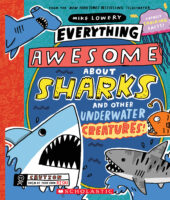 Everything Awesome About...: Everything Awesome About Sharks and Other Underwater Creatures!