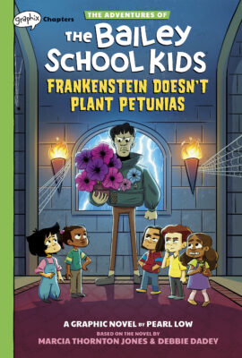 Frankenstein Doesn't Plant Petunias: A Graphix Chapters Book (The Adventures of the Bailey School Kids #2) (Hardcover)
