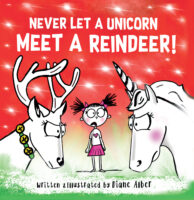 Never Let A Unicorn: Never Let A Unicorn Meet A Reindeer!