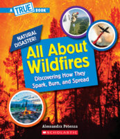 All About Wildfires (A True Book: Natural Disasters)
