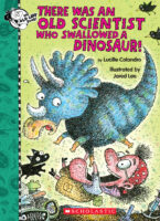 There Was an Old Lady: There Was An Old Scientist Who Swallowed a Dinosaur!