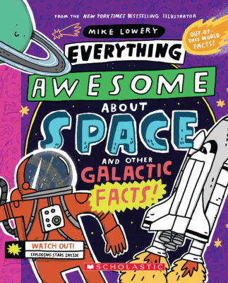 Everything Awesome About: Everything Awesome About Space and Other Galactic Facts!