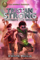 Rick Riordan Presents - A Tristan Strong Novel: Tristan Strong Destroys the World