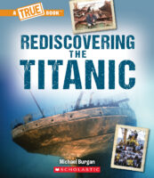 Rediscovering the Titanic (A True Book: The Titanic)