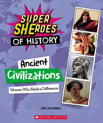 Super SHEroes of History: Ancient Civilizations