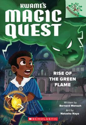 Rise of the Green Flame: A Branches Book (Kwame's Magic Quest #1)