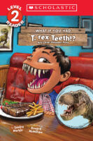 What If You Had T. Rex Teeth?: and Other Dinosaur Parts (Scholastic Reader, Level 2)
