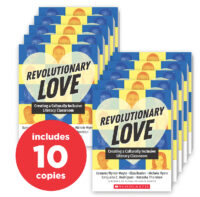 Revolutionary Love: Creating a Culturally Inclusive Literacy Classroom (10-copy pack)