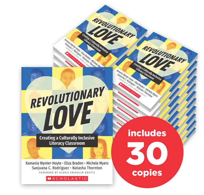 Revolutionary Love: Creating a Culturally Inclusive Literacy Classroom by  Kamania Wynter-Hoyte , Eliza Braden, Michele Myers, Sanjuana C. Rodriguez,  Natasha Thornton